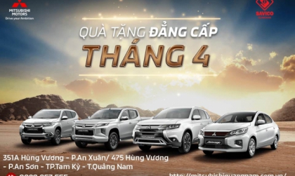 QÙA TẶNG ĐẴNG CẤP THÁNG 4 CÙNG MITSUBISHI SAVICO QUẢNG NAM QÙA TẶNG ĐẴNG CẤP THÁNG 4 CÙNG MITSUBISHI SAVICO QUẢNG NAM